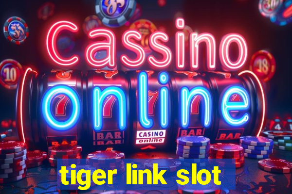 tiger link slot