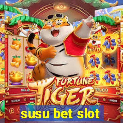 susu bet slot