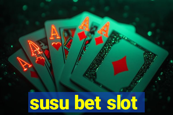 susu bet slot