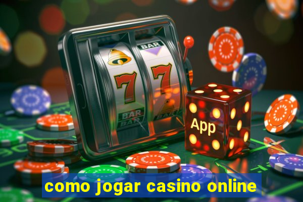 como jogar casino online