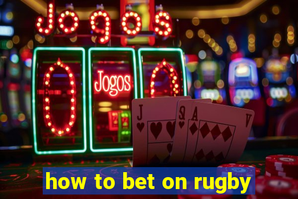 how to bet on rugby