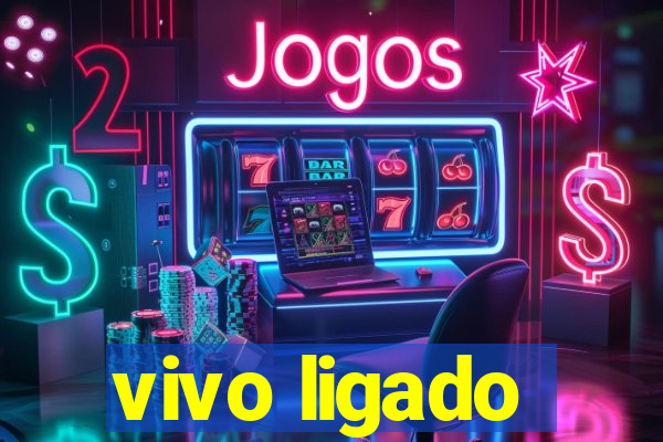 vivo ligado