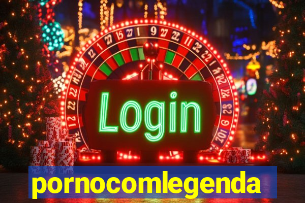 pornocomlegenda