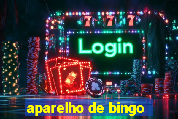 aparelho de bingo