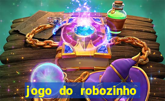 jogo do robozinho para ganhar dinheiro