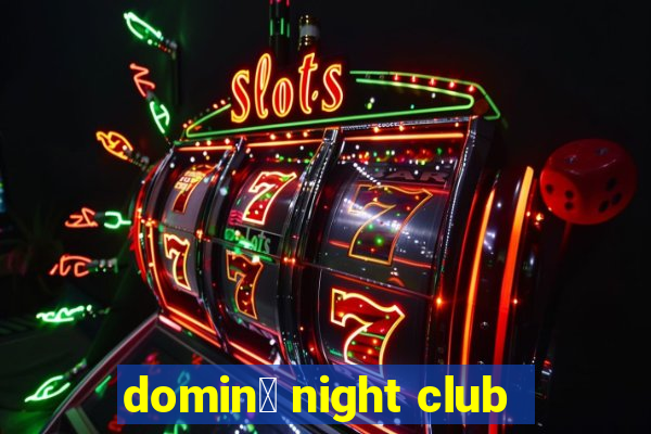 domin贸 night club