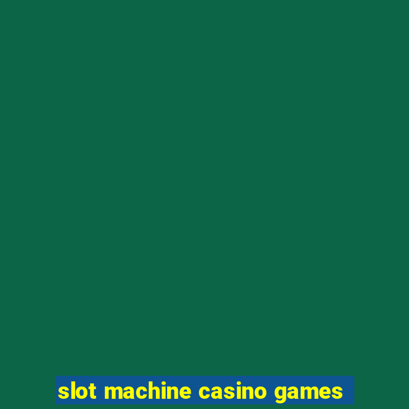 slot machine casino games