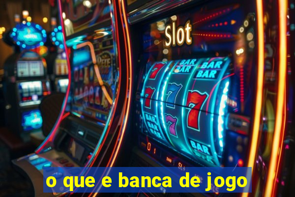 o que e banca de jogo