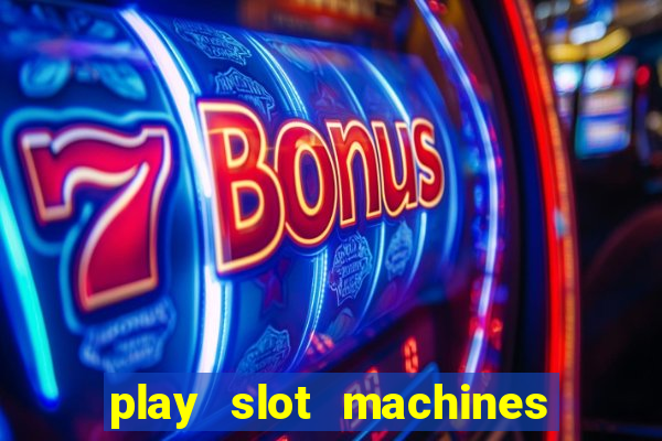 play slot machines online for money