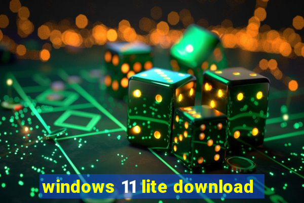 windows 11 lite download