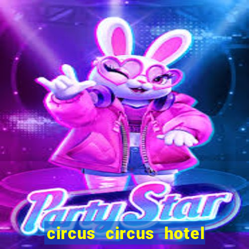 circus circus hotel casino theme park