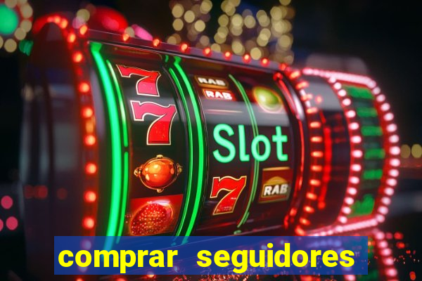 comprar seguidores que interagem