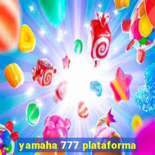 yamaha 777 plataforma