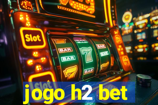 jogo h2 bet