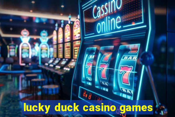 lucky duck casino games