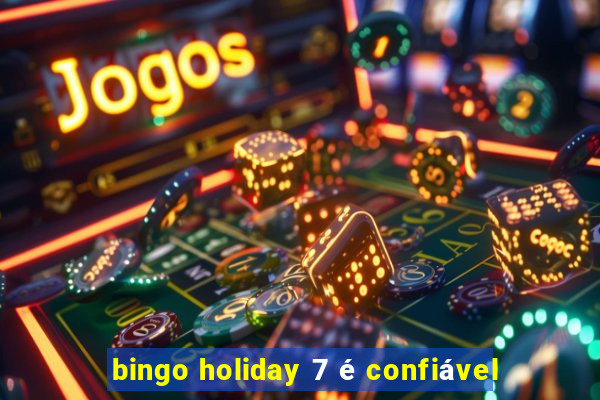 bingo holiday 7 é confiável