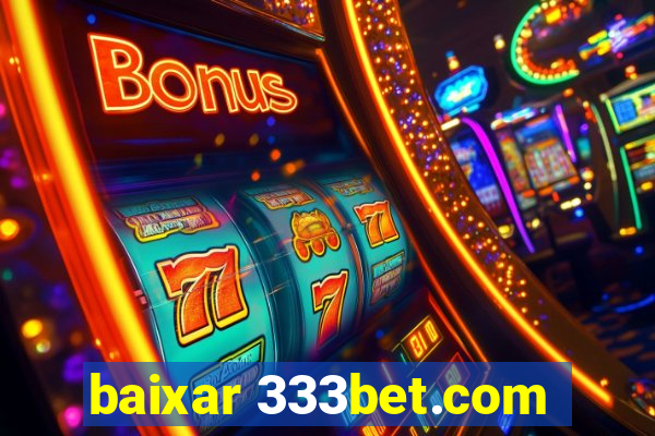 baixar 333bet.com