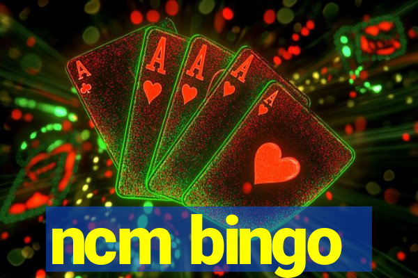 ncm bingo