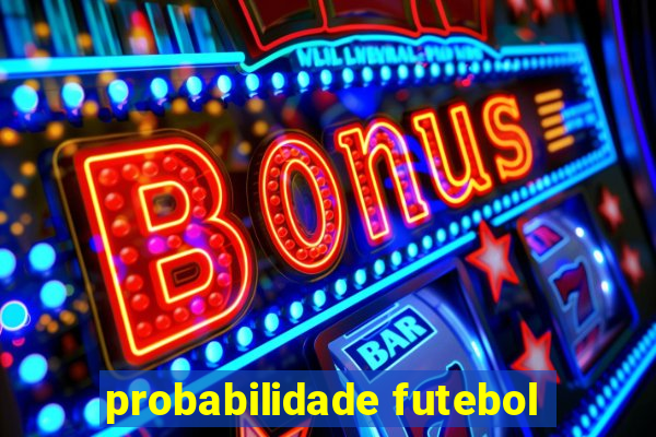 probabilidade futebol