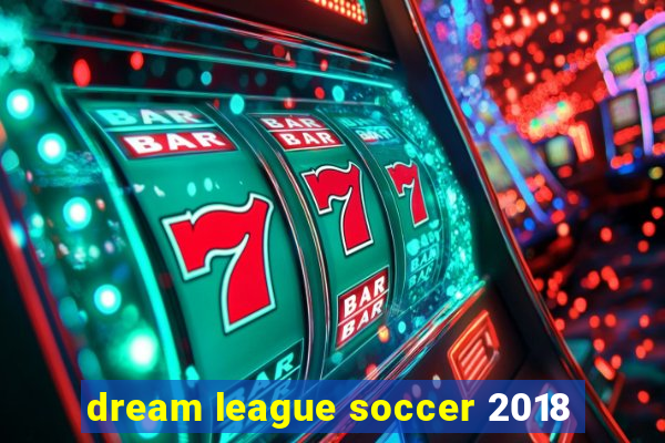 dream league soccer 2018