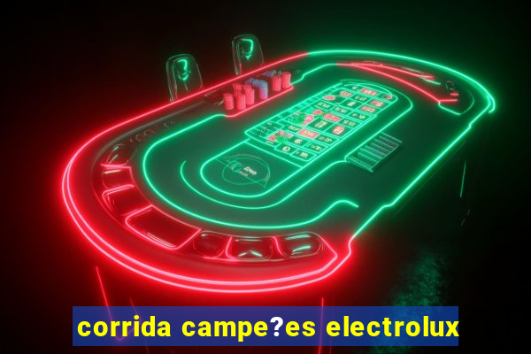 corrida campe?es electrolux