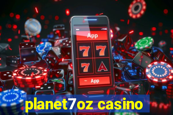 planet7oz casino