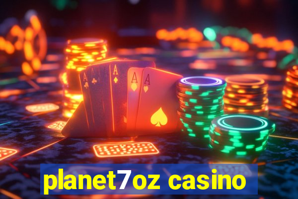 planet7oz casino