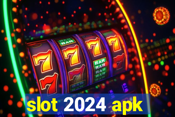 slot 2024 apk