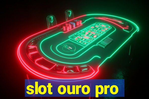 slot ouro pro