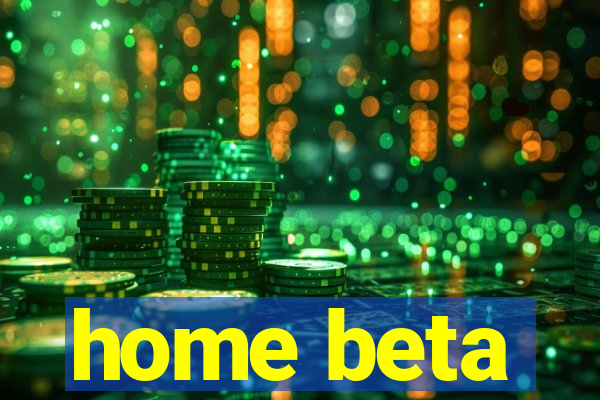 home beta