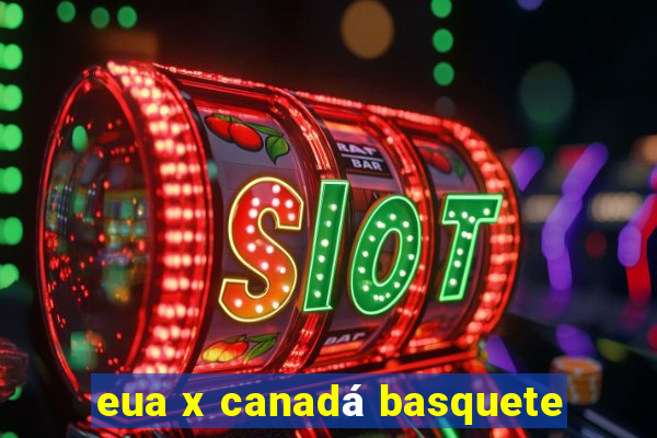 eua x canadá basquete