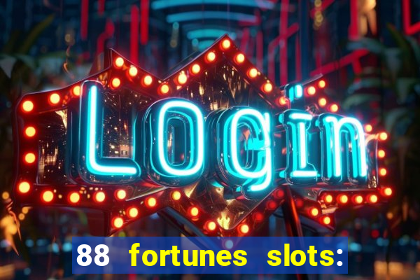 88 fortunes slots: ca?a-niquel gratis