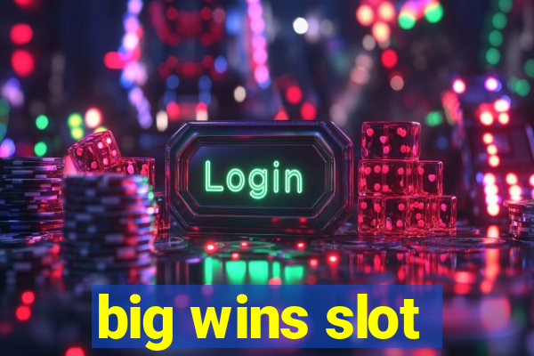 big wins slot