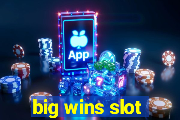 big wins slot