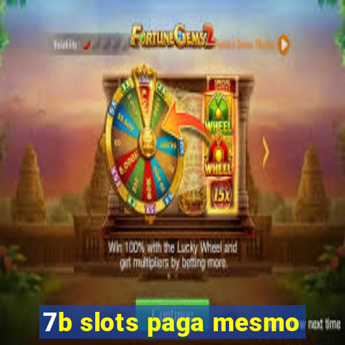 7b slots paga mesmo