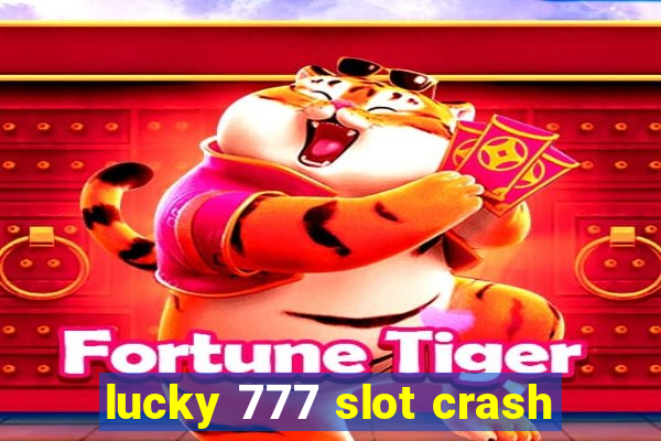 lucky 777 slot crash