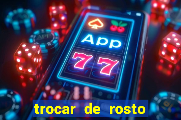 trocar de rosto online trocar rosto de video online