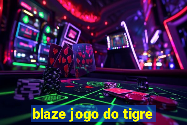 blaze jogo do tigre