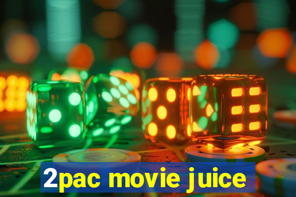 2pac movie juice