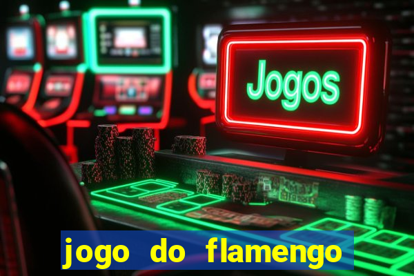 jogo do flamengo onde ver