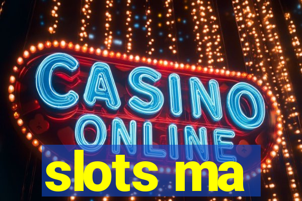 slots ma