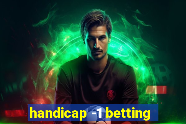 handicap -1 betting