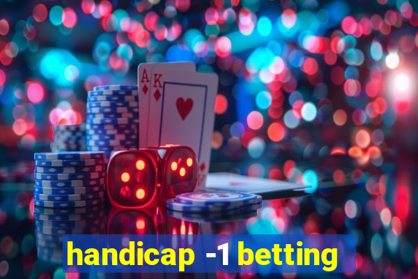 handicap -1 betting