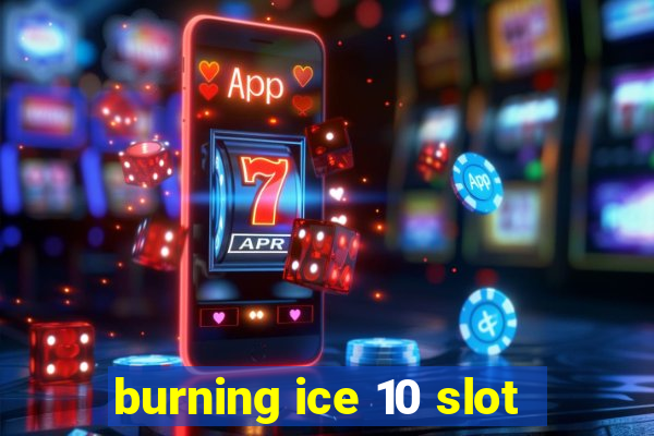 burning ice 10 slot