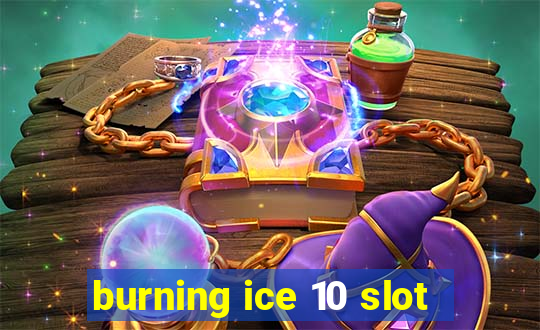 burning ice 10 slot