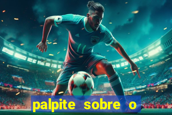 palpite sobre o jogo de hoje