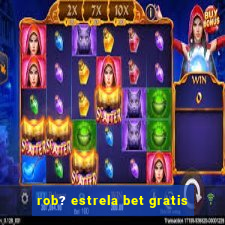 rob? estrela bet gratis