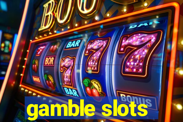 gamble slots