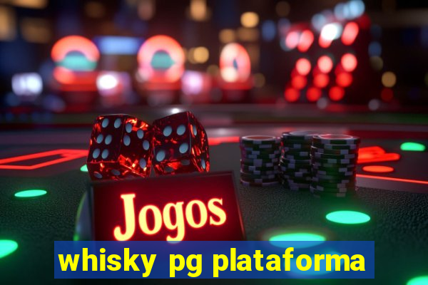 whisky pg plataforma