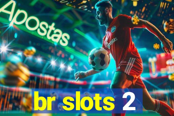 br slots 2